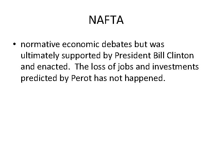 NAFTA • normative economic debates but was ultimately supported by President Bill Clinton and