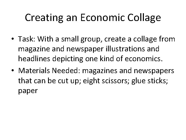Creating an Economic Collage • Task: With a small group, create a collage from