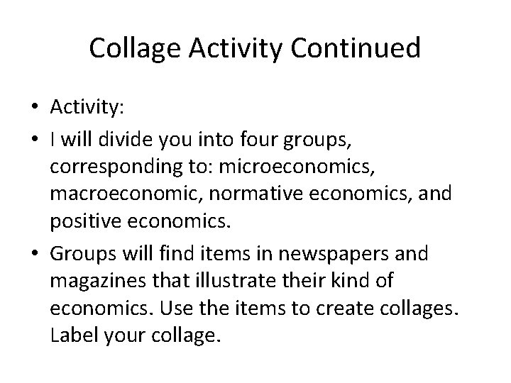 Collage Activity Continued • Activity: • I will divide you into four groups, corresponding