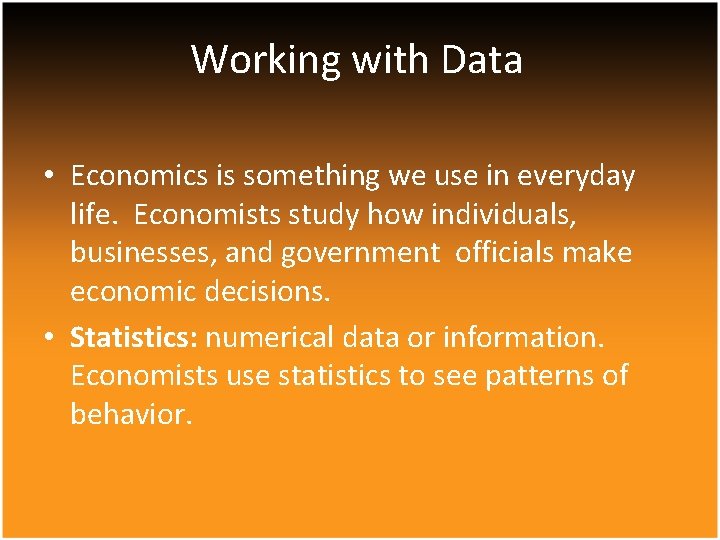 Working with Data • Economics is something we use in everyday life. Economists study