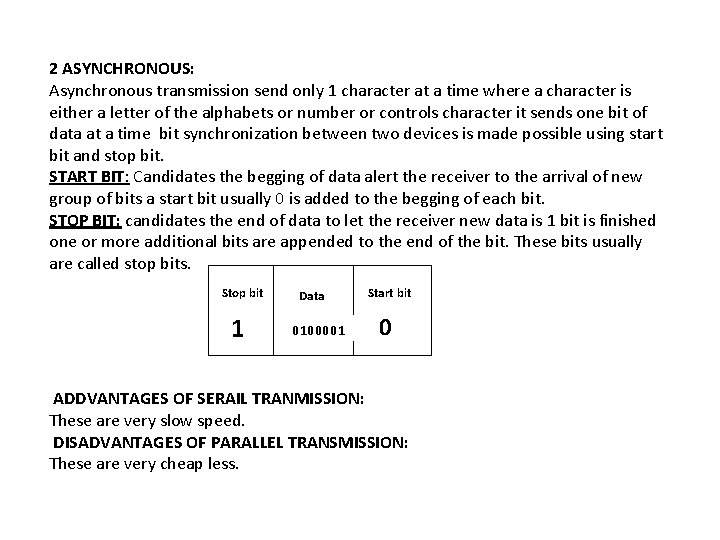 2 ASYNCHRONOUS: Asynchronous transmission send only 1 character at a time where a character 2 ASYNCHRONOUS: Asynchronous transmission send only 1 character at a time where a character
