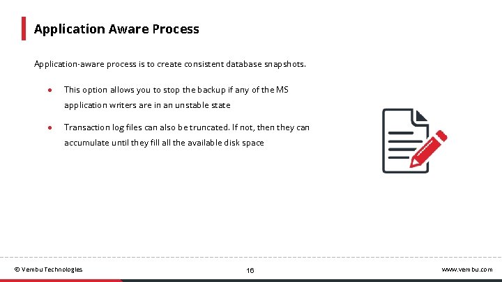 Application Aware Process Application-aware process is to create consistent database snapshots. ● This option