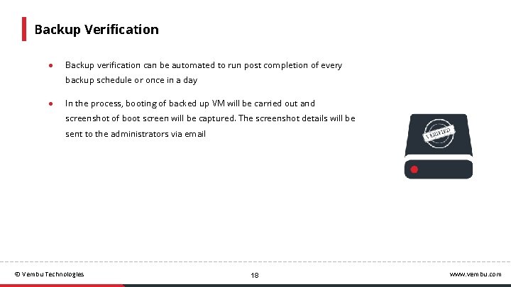 Backup Verification ● Backup verification can be automated to run post completion of every