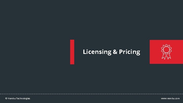 Licensing & Pricing © Vembu Technologies www. vembu. com 