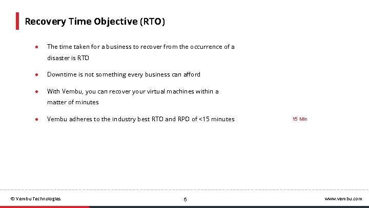 Recovery Time Objective (RTO) ● The time taken for a business to recover from