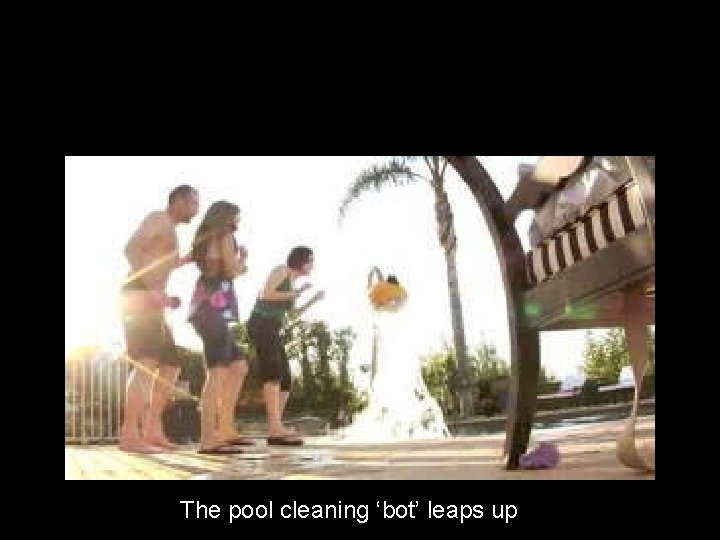 The pool cleaning ‘bot’ leaps up 