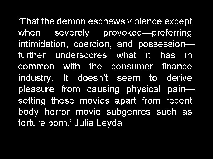‘That the demon eschews violence except when severely provoked—preferring intimidation, coercion, and possession— further