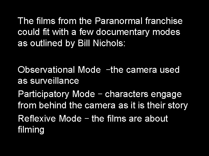 The films from the Paranormal franchise could fit with a few documentary modes as