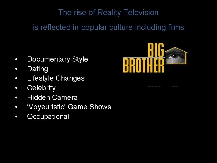 The rise of Reality Television is reflected in popular culture including films • •