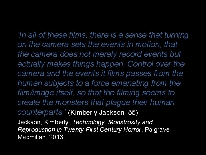 ‘In all of these films, there is a sense that turning on the camera