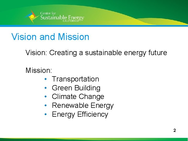Vision and Mission Vision: Creating a sustainable energy future Mission: • Transportation • Green