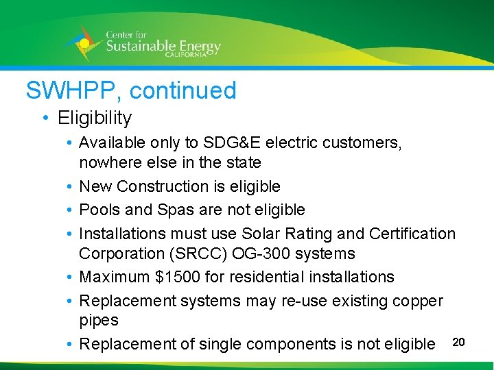 SWHPP, continued • Eligibility 20 • Available only to SDG&E electric customers, nowhere else