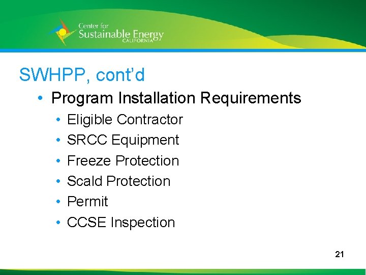 SWHPP, cont’d • Program Installation Requirements • • • Eligible Contractor SRCC Equipment Freeze