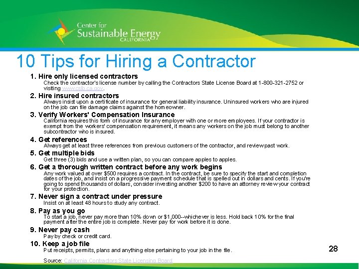 10 Tips for Hiring a Contractor 1. Hire only licensed contractors Check the contractor's
