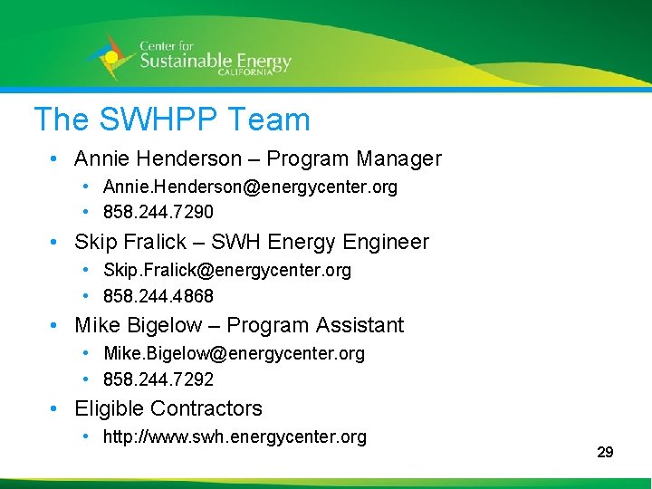 The SWHPP Team • Annie Henderson – Program Manager • Annie. Henderson@energycenter. org •