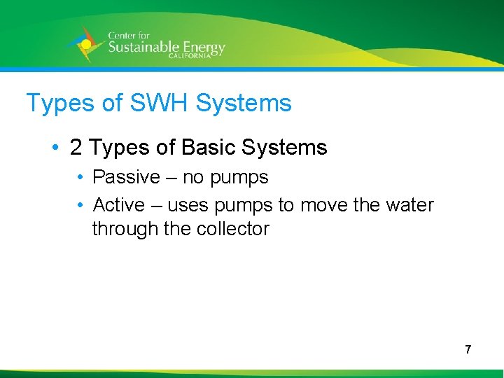 Types of SWH Systems • 2 Types of Basic Systems • Passive – no