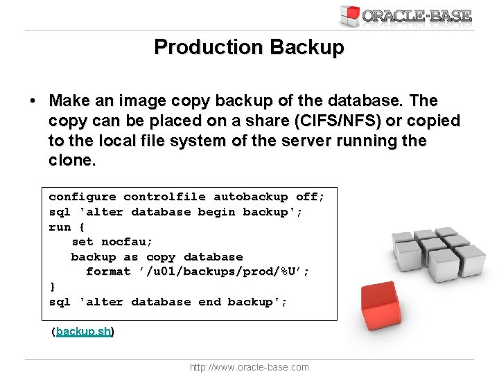 Production Backup • Make an image copy backup of the database. The copy can