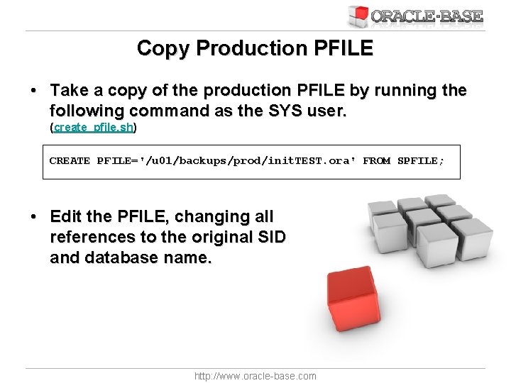 Copy Production PFILE • Take a copy of the production PFILE by running the