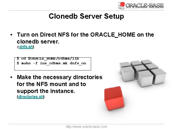 Clonedb Server Setup • Turn on Direct NFS for the ORACLE_HOME on the clonedb