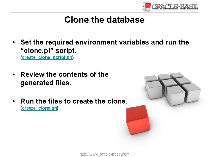 Clone the database • Set the required environment variables and run the “clone. pl”