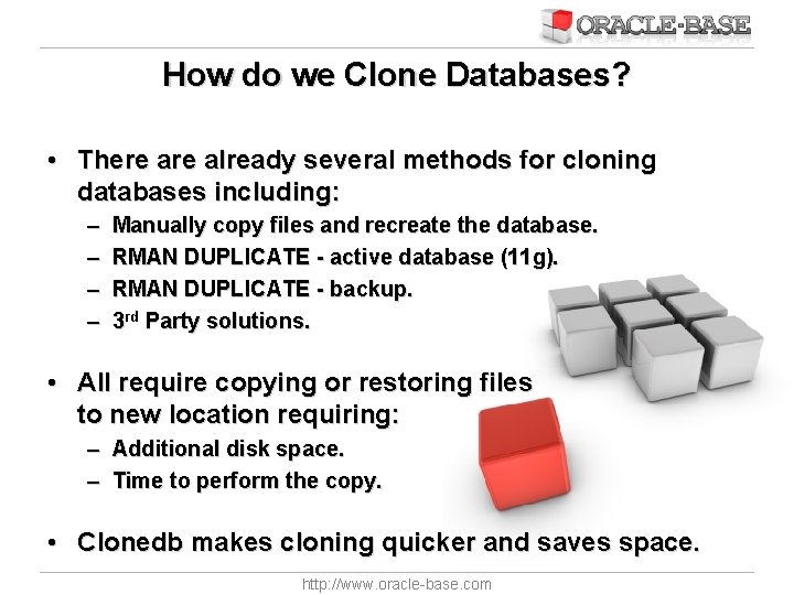 How do we Clone Databases? • There already several methods for cloning databases including: