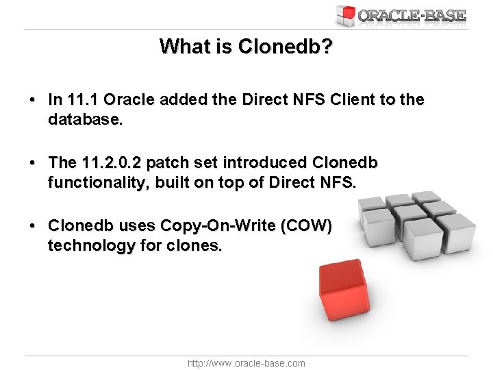 What is Clonedb? • In 11. 1 Oracle added the Direct NFS Client to