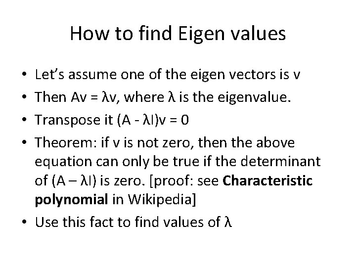 How to find Eigen values Let’s assume one of the eigen vectors is v
