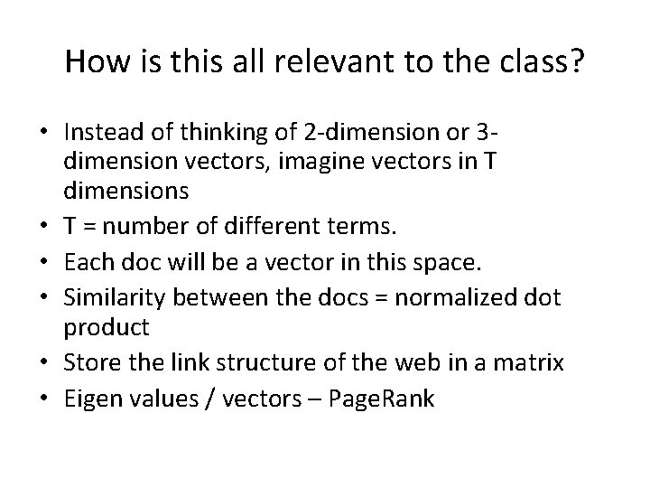 How is this all relevant to the class? • Instead of thinking of 2