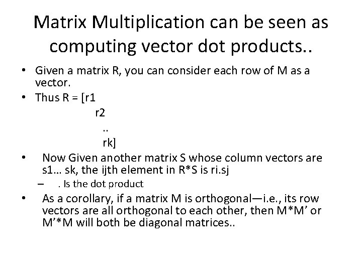 Matrix Multiplication can be seen as computing vector dot products. . • Given a