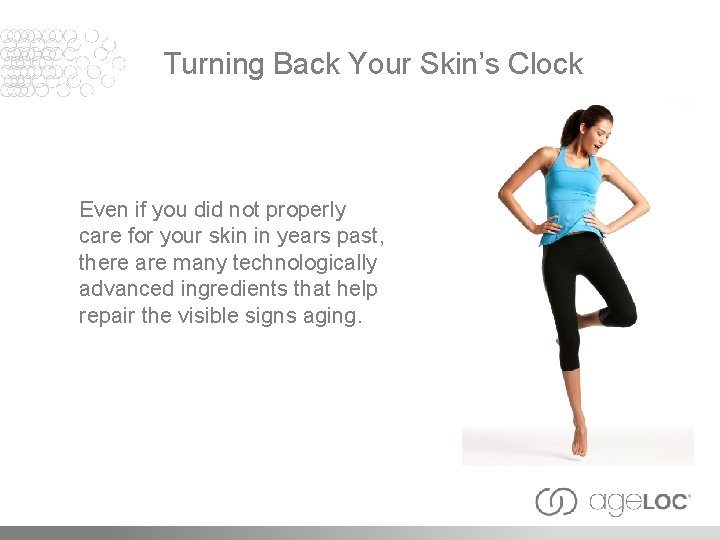 Turning Back Your Skin’s Clock Even if you did not properly care for your