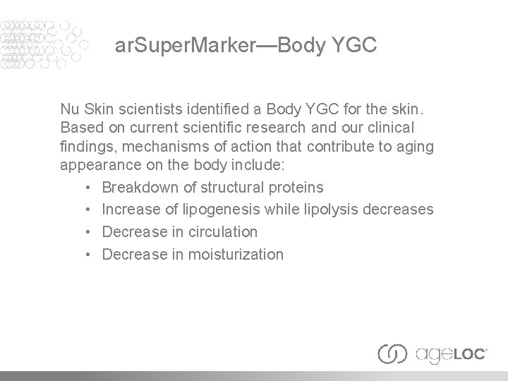 ar. Super. Marker—Body YGC Nu Skin scientists identified a Body YGC for the skin.