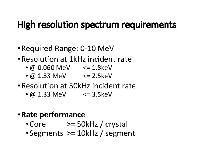 High resolution spectrum requirements • Required Range: 0 -10 Me. V • Resolution at