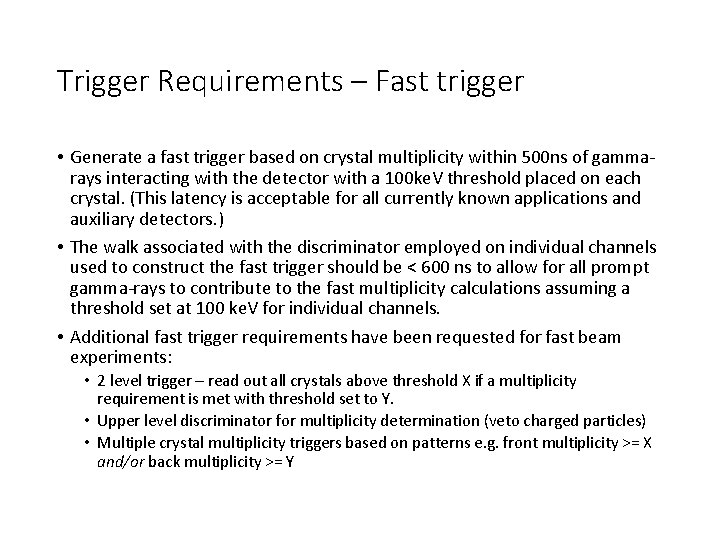 Trigger Requirements – Fast trigger • Generate a fast trigger based on crystal multiplicity