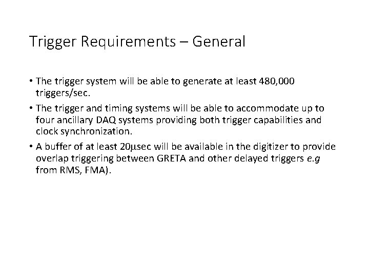 Trigger Requirements – General • The trigger system will be able to generate at