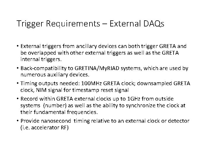 Trigger Requirements – External DAQs • External triggers from ancillary devices can both trigger
