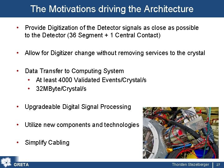 The Motivations driving the Architecture • Provide Digitization of the Detector signals as close