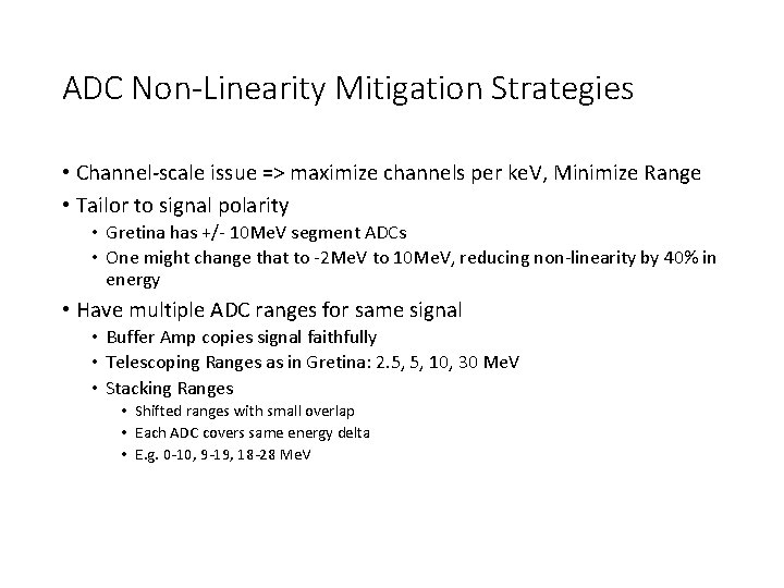 ADC Non-Linearity Mitigation Strategies • Channel-scale issue => maximize channels per ke. V, Minimize