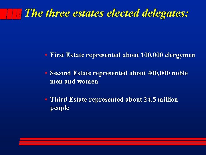 The three estates elected delegates: • First Estate represented about 100, 000 clergymen •