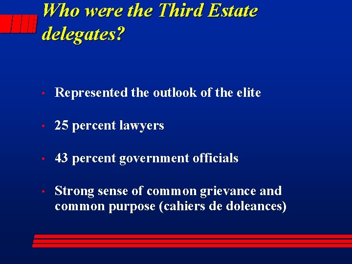 Who were the Third Estate delegates? • Represented the outlook of the elite •