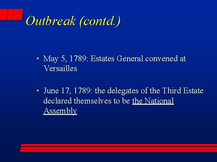 Outbreak (contd. ) • May 5, 1789: Estates General convened at Versailles • June