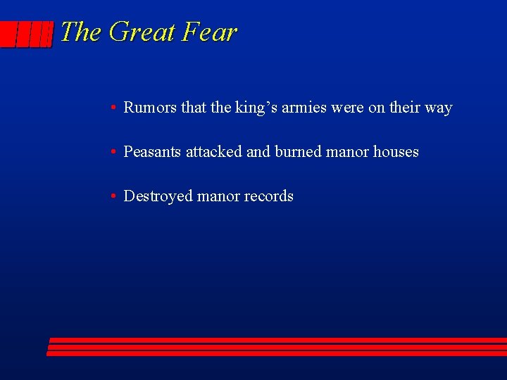 The Great Fear • Rumors that the king’s armies were on their way •