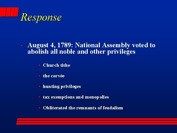 Response • August 4, 1789: National Assembly voted to abolish all noble and other