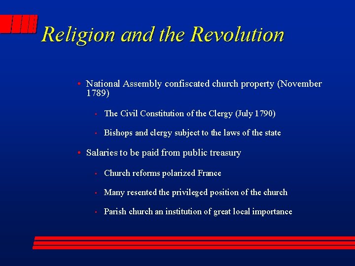 Religion and the Revolution • National Assembly confiscated church property (November 1789) • The