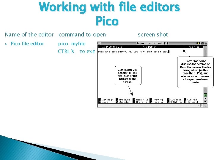 Working with file editors Pico Name of the editor command to open Ø Pico