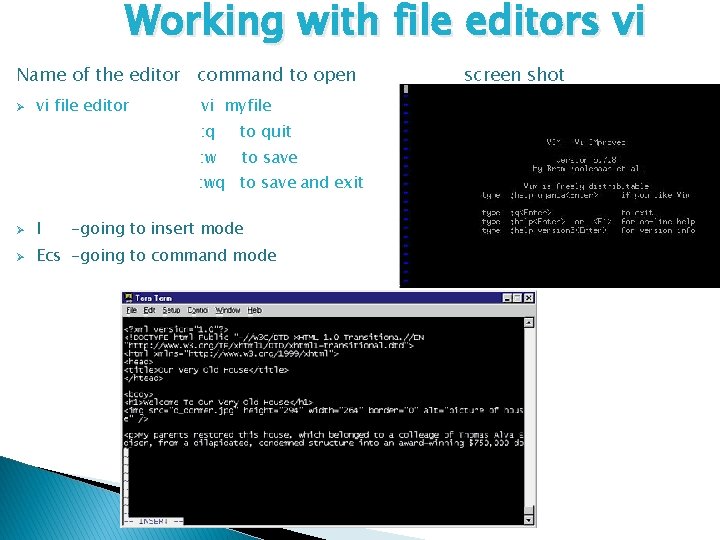 Working with file editors vi Name of the editor command to open Ø vi