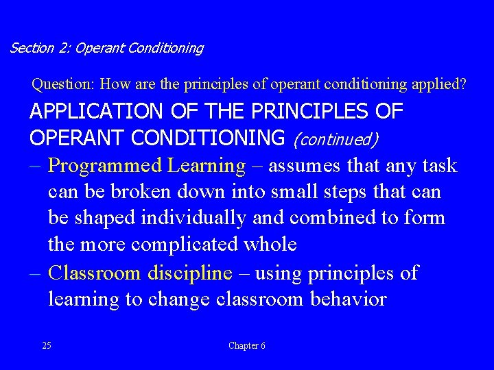 Section 2: Operant Conditioning Question: How are the principles of operant conditioning applied? APPLICATION