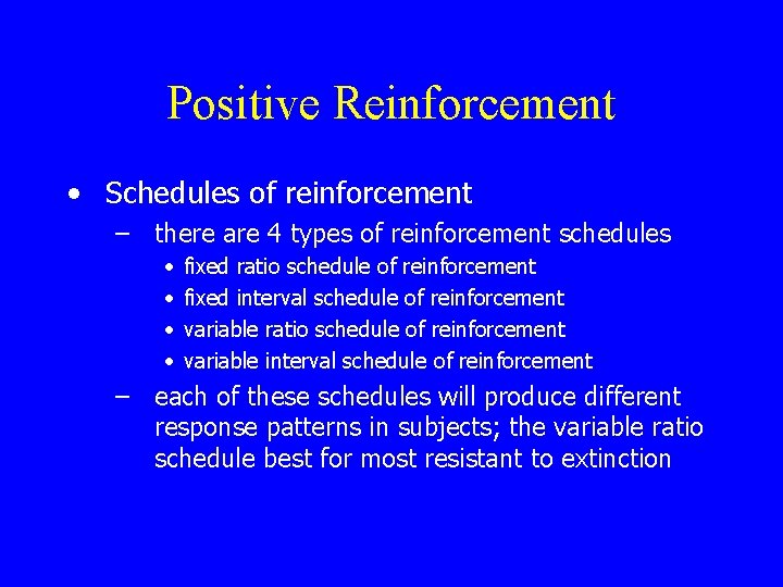 Positive Reinforcement • Schedules of reinforcement – there are 4 types of reinforcement schedules
