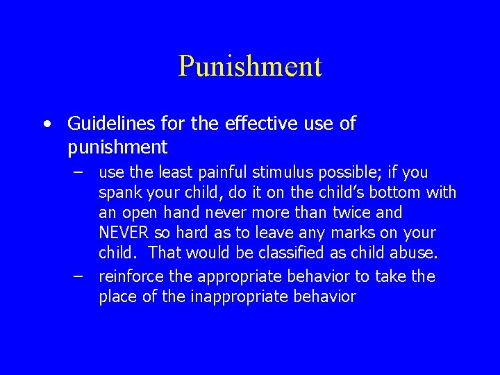Punishment • Guidelines for the effective use of punishment – use the least painful
