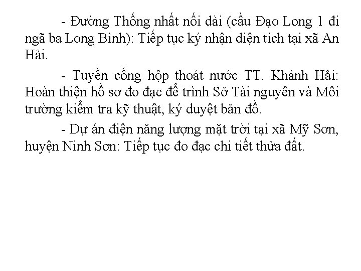 - Đường Thống nhất nối dài (cầu Đạo Long 1 đi ngã ba Long