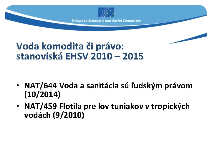 Voda komodita či právo: stanoviská EHSV 2010 – 2015 • NAT/644 Voda a sanitácia